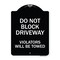 Signmission Do Not Block Driveway Violators Will Towed Heavy-Gauge Aluminum Sign, 24" x 18", BW-1824-24166 A-DES-BW-1824-24166 - alternate 1